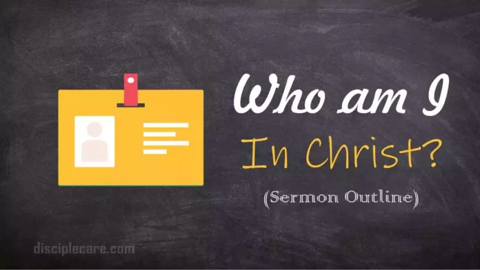 Who am I in Christ? Sermon Outline